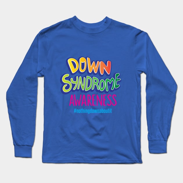 Down Syndrome Awareness Month – October Long Sleeve T-Shirt by irfankokabi